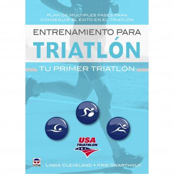 Entrenamiento para Triatlón. Tu primer Triatlón - CLEVELAND, LINDA/SWARTHOUT, KRIS