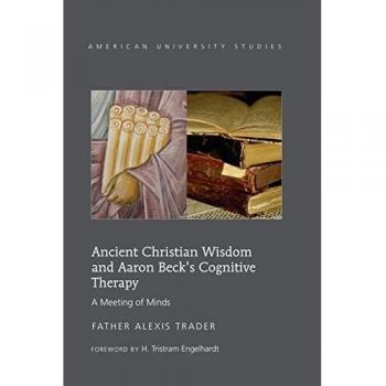 Ancient Christian Wisdom Meets Cognitive Therapy: A Comprehensive Study by Alexis Trader