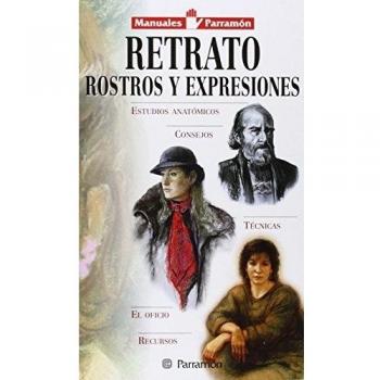 MANUALES PARRAMON TEMAS PICTORICOS RETRATOS,ROSTROS Y EXPRESIONES