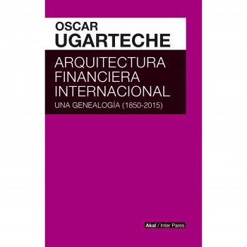 Arquitectura financiera internacional. Una genealogía