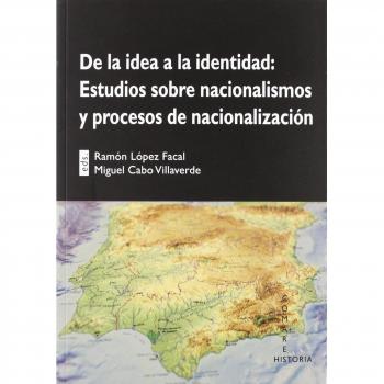 De La Idea A La Identidad:Estudios Sobre Nacionalismos Y Procesos De Nacionaliza
