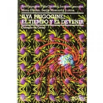 Ilya Prigogine: El Tiempo y El Devenir - Ilya Prigogine