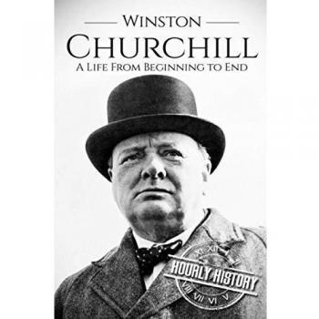 Winston Churchill: A Life From Beginning to End: 8