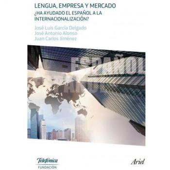 Lengua, empresa y mercado: ¿Ha ayudado el español a la internacionalización?
