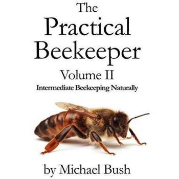 The Practical Beekeeper Volume II Intermediate Beekeeping Naturally