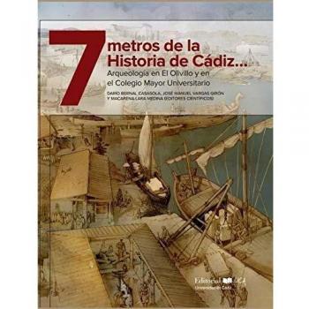 7 METROS DE LA HISTORIA DE CÁDIZ: Arqueología en el Olivillo y en el Colegio Mayor Universitario