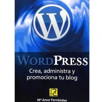 WordPress. Crea, administra y promociona tu blog