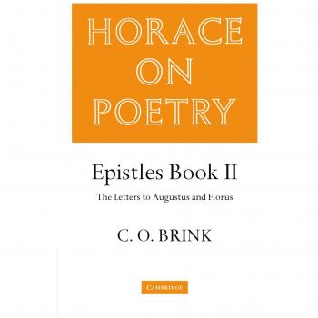 Horacio sobre Poesía: Epístolas Libro II - Cartas a Augusto y Florus (Brink: Horacio sobre Poesía)
