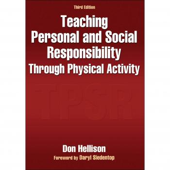 Teaching Personal and Social Responsibility Through Physical Activity