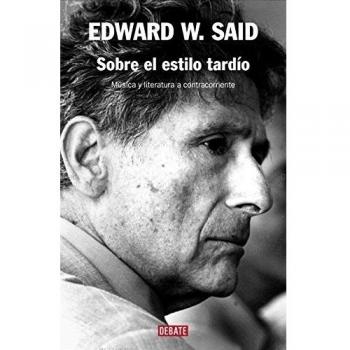 Sobre el estilo tardío: Música y literatura a contracorriente - Edward W. Said