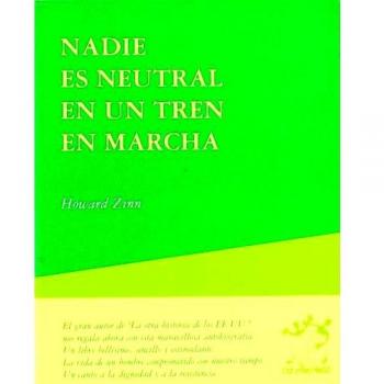 Nadie es neutral en un tren en marcha - Howard Zinn