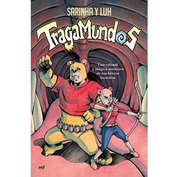 Tragamundos: Una colosal y mágica aventura de tus héroes favoritos - Sarinha; Luh