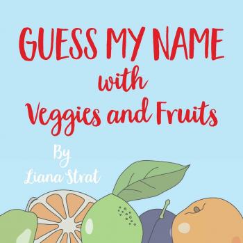 Adivina Mi Nombre: Con Verduras y Frutas - Edición Tapa Blanda