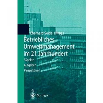 Betriebliches Umweltmanagement im 21. Jahrhundert: Aspekte, Aufgaben, Perspektiven