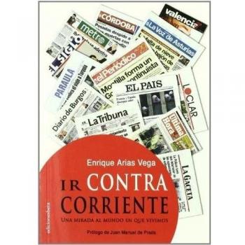 Ir contra corriente: Una mirada al mundo en que vivimos