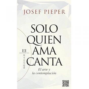 Sólo quien ama canta: El arte y la contemplación: 99
