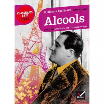 Alcools: suivi d'une anthologie sur l'ivresse poétique