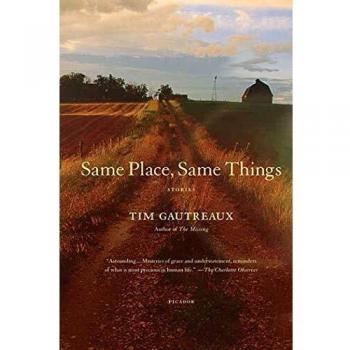 Same Place, Same Things: A Novel by Tim Gautreaux