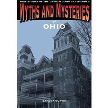 Ohio Unsolved Mysteries: True Stories of the Unexplained by Sandra Gurvis