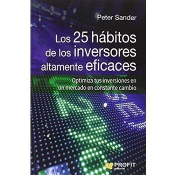 Los 25 hábitos de los inversores altamente eficaces: Optimiza tus inversiones en un mercado en constante cambio