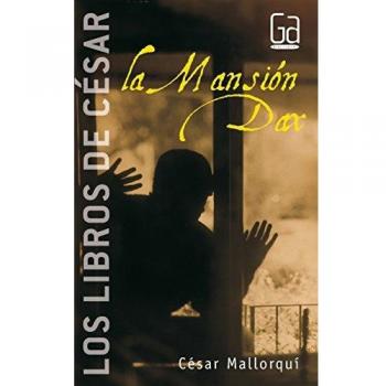 La Mansión Dax: Los libros de César Mallorquí: 3 - Cesar (1953- ) Mallorqui Del Corral