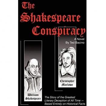 The Shakespeare Conspiracy: A Novel About the Greatest Literary Deception of All Time: The Story of the Greatest Literary Deception of All Time - Based Entirely on Historical Facts