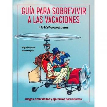 GUIA COMPLETA PARA SOBREVIVIR A LAS VACACIONES - ANOMALO,MIGUEL