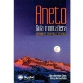 Aneto, guía montañera: ascensiones, travesías y escaladas - Hernandez Gomez, Alberto; Martinez Embid, Alberto