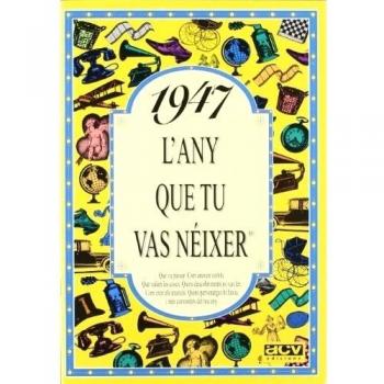 1947 L'ANY QUE TU VAS NEIXER