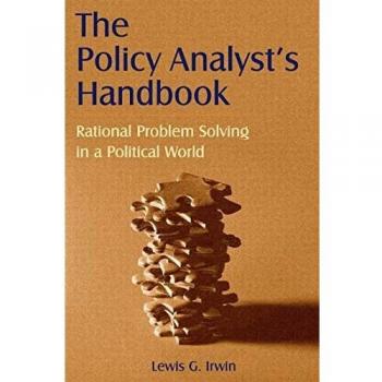 The The Policy Analyst's Handbook: Rational Problem Solving in a Political World