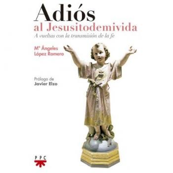 Adiós Al Jesusitodemivida: A vueltas con la transmisión de la fe