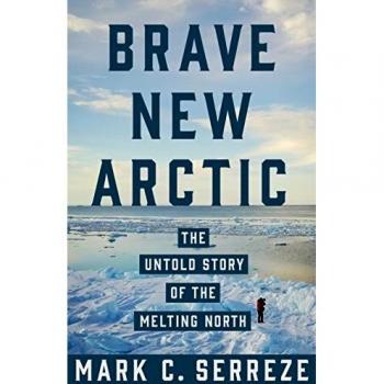Brave New Arctic: The Untold Story of the Melting North (Science Essentials Edition)