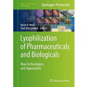 Lyophilization of Pharmaceuticals and Biologicals: New Technologies and Approaches