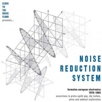 Noise Reduction System: Formative European Electronica 1974-1984