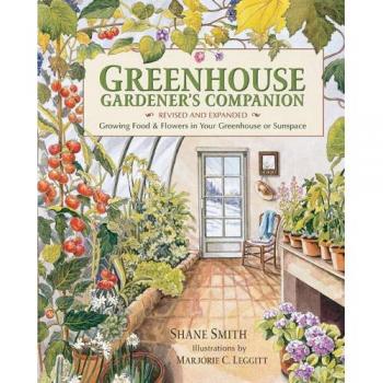 Greenhouse Gardener's Companion: Growing Food & Flowers in Your Greenhouse or Sunspace