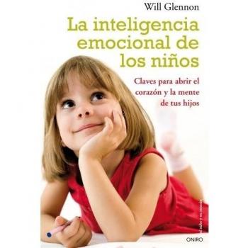 La inteligencia emocional de los niños: Claves para abrir el corazón y la mente de tu hijo