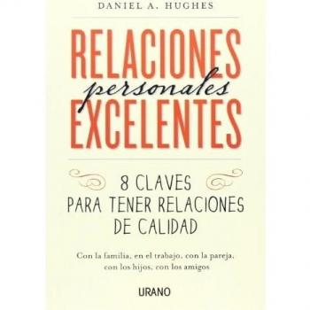 Relaciones Personales Excelentes: 8 claves para tener relaciones de calidad