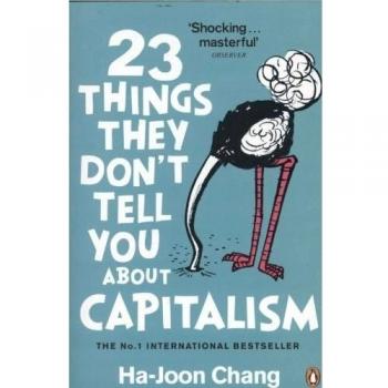 23 Cosas que No Te Dicen Sobre el Capitalismo - Ha-Joon Chang