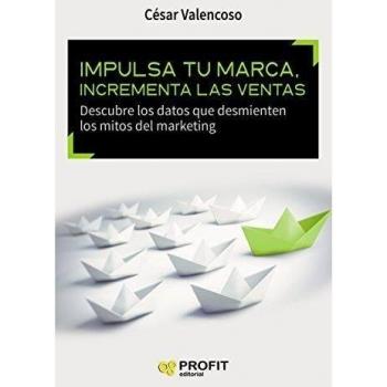 Impulsa tu marca, incrementa las ventas: Descubre los datos que desmienten los mitos del marketing