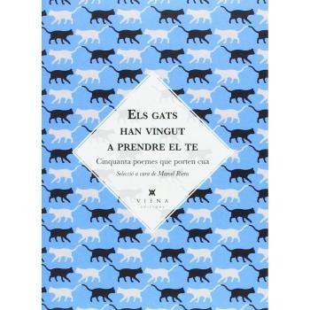 Els Gats Han Vingut a Prendre El Te: Cinquanta poemes que porten cua: 3 - Vv.aa