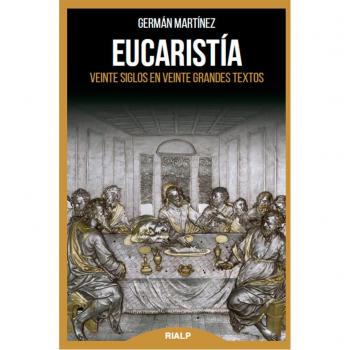EUCARISTIA. Veinte siglos en veinte Gran: Veinte siglos en veinte grandes textos