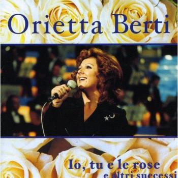 io tu e le rose e... - Orietta Berti