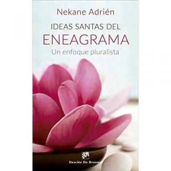 Ideas santas del Eneagrama. Un enfoque pluralista