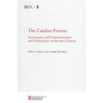 The Catalan Process: Sovereignty, Self-Determination and Democracy in the 21st Century