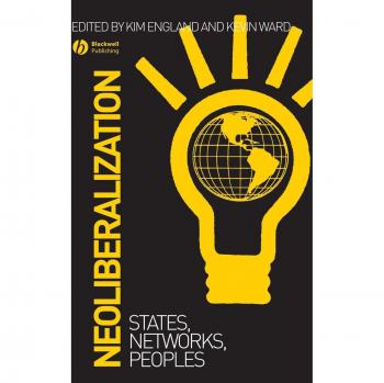 Neoliberalización: Estados, Redes y Pueblos (Serie de Libros Antipode)