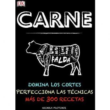 Carne: Domina los cortes. Perfecciona las técnicas. Más de 300 recetas.