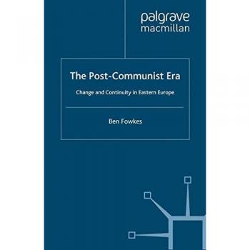 The Post-Communist Era: Change and Continuity in Eastern Europe