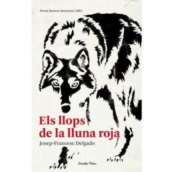 Els llops de la lluna roja: Premi Ramon Muntaner 2002