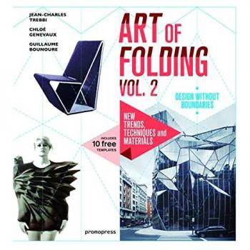 Arte del Plegado. Vol. 2: Nuevas Tendencias, Técnicas y Materiales