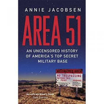 Area 51: An Uncensored History of America's Top Secret Military Base